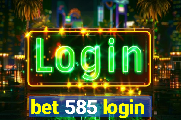 bet 585 login